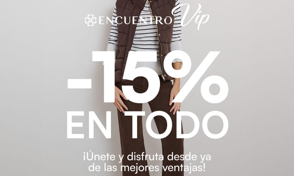 ENCUENTRO VIP -15% EN TODO